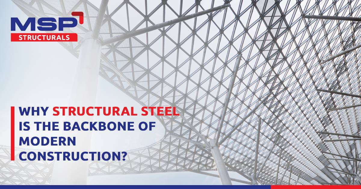Why Structural Steel is the Backbone of Modern Construction